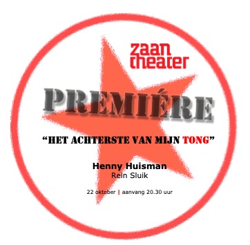 22 oktober: Première van 'Het achterste van mijn tong'. 
